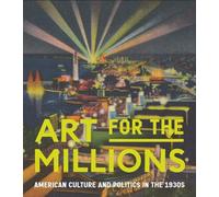 Art for the Millions: American Culture and Politics in the 1930s