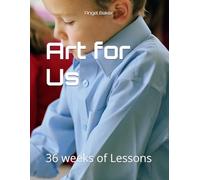 Art for Us: 36 weeks of Lessons