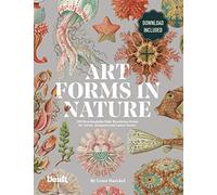 Art Forms in Nature by Ernst Haeckel: 100 Downloadable High-Resolution Prints for Artists, Designers and Nature Lovers