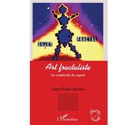 Art fractaliste La complexité du regard - Jean-Claude Chirollet - L'harmattan - broché - Essai