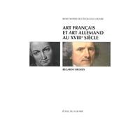 Art Français Et Art Allemand Au Xviiie Siècle - Regards Croisés