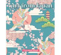 ART FROM JAPAN COLORING BOOK FOR ADULTS Traditional Patterns, Folk Art & Cultural Designs for Relaxation and Creativity