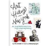 Art Hiding in New York: An Illustrated Guide to the City's Secret Masterpieces
