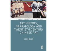 Art History, Narratology, And Twentieth-Century Chinese Art