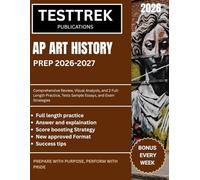 ART HISTORY PREP 2026-2027: Comprehensive Review, Visual Analysis, and 2 Full-Length Practice, Tests Sample Essays, and Exam Strategies