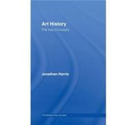 Art History The Key Concepts by Jonathan Harris Jonathan Harris (Auteur)