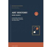 Art History Word Search: 60 Educational Puzzles with 840 Search Terms, Glossaries, and Guided Sources