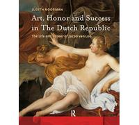 Art, Honor and Success in The Dutch Republic: The Life and Career of Jacob van Loo