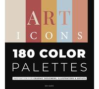 ART ICONS 180 Color Palettes: Inspiration for Graphic Designers, Illustrators and Artists color palette book