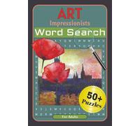 ART - Impressionists: ART - Impressionists Word Search Puzzle Book: Discover Famous Artists, Paintings, Techniques & Terms from the Impressionist/ 6x9 ... lovers, holidays, vacations and free time.s