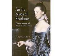 Art in a Season of Revolution, Early American Studies Margaretta M. Lovell (Auteur)