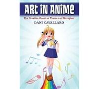 Art in Anime by Dani Cavallaro Dani Cavallaro (Auteur)