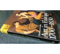 Art in Europe 1700-1830: A History of the Visual Arts in an Era of Unprecedented Urban Economic Growth