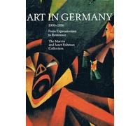 Art in Germany 1909-1936: From Expressionism to Resistance : The Marvin and Janet Fishman Collection