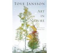 Art in Nature by Tove Jansson Tove Jansson (Auteur)
