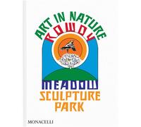 Art in Nature Rody Meadow Sculpture park - Reto Thuring - Monacelli Press - relié - Beau livre