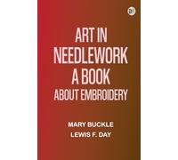 Art in Needlework: A Book about Embroidery