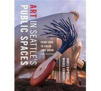 Art in Seattles Public Spaces by James M. Rupp James M. Rupp (Auteur)