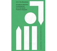 Art in the Mountains : 22 hikes to discover contemporary art in the Haute- Provence Geopark