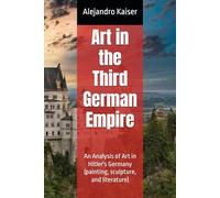 Art in the Third German Empire: An Analysis of Art in Hitler's Germany (painting, sculpture, and literature)