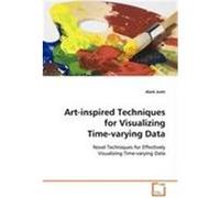 Art-inspired Techniques for Visualizing Time-varying Data Alark Joshi (Auteur)