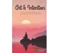 Art & Intention: Daily Pages for Coloring Your Calm and Writing Your Thoughts