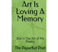 Art Is Loving A Memory: She Is The Art of My Poetry