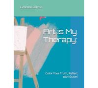 Art is My Therapy:: Color Your Truth, Reflect with Grace!