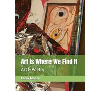 Art Is Where We Find It: Art & Poetry