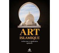 Art islamique Architecture et signification spirituelle - Mostafa Al-Badawi - Albouraq - broché - Essai