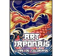 Art Japonais: Beau Livre de Coloriage pour Adultes et Adolescents Avec des Thèmes du Japon (Livre de Coloriage pour Adultes)