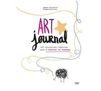 Art-journal - 100 invitations créatives pour s'exercer au bonheur: Art-thérapie - bonheur - art journal - créativité - loisirs créatifs - bien-être - introspection