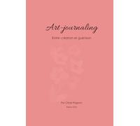 Art-journaling: Entre création et guérison