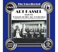 Art Kassel - The Uncollected: Art Kassel & His Kassels In The Air Orchestra - 1945