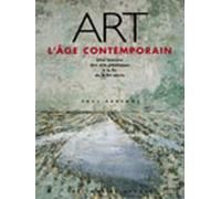 Art, l'âge contemporain : Une histoire des arts plastiques à la fin du XXe siècle