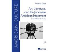 Art, Literature, And The Japanese American Internment: On John Okada'S No-No Boy (American Culture) (Hardcover) Thomas Girst, (Auteur)