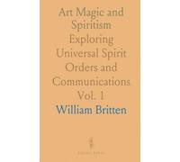 Art Magic and Spiritism: Exploring Universal Spirit Orders and Communications