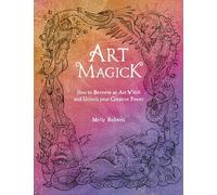 Art Magick: How to Become an Art Witch and Unlock Your Creative Power