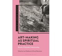 Art-Making as Spiritual Practice: Rituals of Embodied Understanding