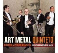 Art Metal Quinteto - Henrique Alves de Mesquita-Musico Do [Import]