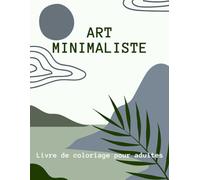 Art Minimaliste: Livre De Coloriage Pour Adultes, Une collection De Dessins D'Art Abstrait Style Bohème Pour Soulager Le Stress Et Se Détendre