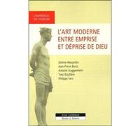 Art moderne entre emprise et deprise de dieu Ecole cathedrale (Auteur)