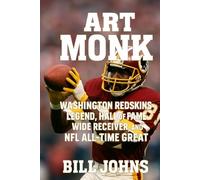 Art Monk: Washington Redskins Legend, Hall of Fame Wide Receiver, and NFL All-Time Great