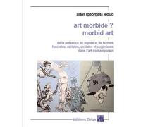 Art Morbide ? Morbid Art - Alain Georges Leduc - Delga - broché - Essai
