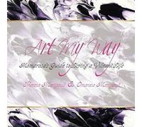 Art My Way : Momarosa's Guide to Living a Vibran. Manigault, Theresa.
