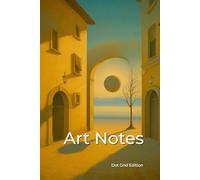 Art Notes: Surrealist Dot Grid Notebook for Bullet Journaling & Sketching | 6x9 120 Pages: Painting Styles Collection - Dreamlike Cover for Planners, Artists & Creative Notes