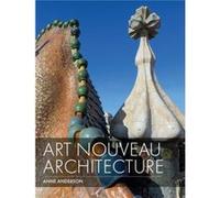 Art Nouveau Architecture by Anne Anderson Anne Anderson (Auteur)