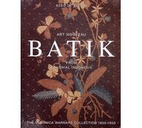Art Nouveau Batik from Colonial Indonesia: The Veronica Warnars collection 1850-1950
