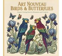 Art Nouveau Birds & Butterflies: Elegant Coloring Book for Relaxation and Creativity