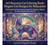 Art Nouveau Cat Coloring Book: Elegant Cat Designs for Relaxation: 30 Intricate Cat Illustrations Inspired by Alphonse Mucha for Stress Relief and Creativity